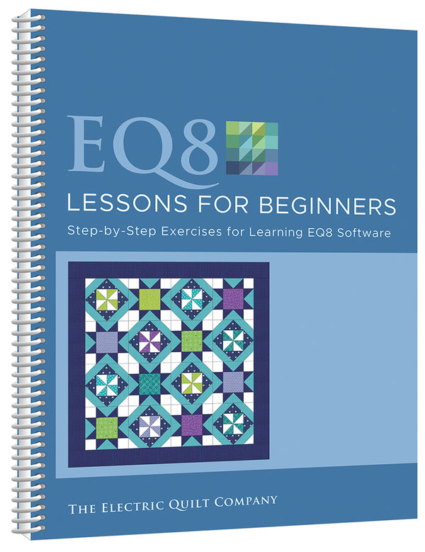 EQ8 Lessons for Beginners by The Electric Quilt Company
