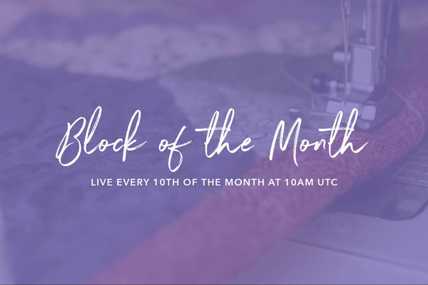 Block of the Month with Jane Alcock - 10th June 2020 - Piecing Your Quilt Together