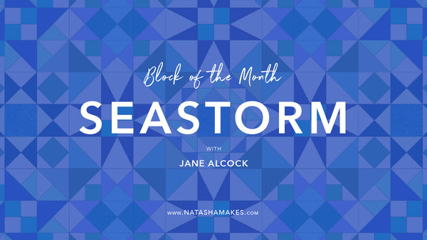 Natasha Makes - Seastorm Block of the Month - Four | 3rd March 2021