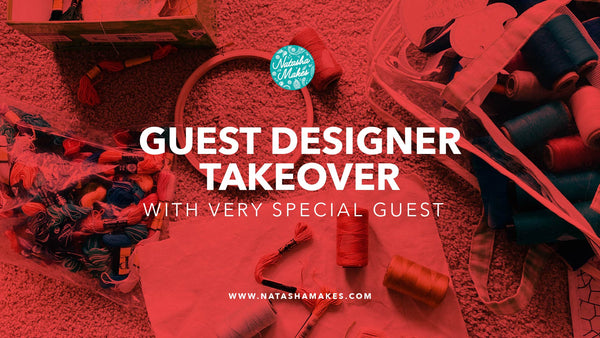 Natasha Makes - Guest Designer Takeover 28th January 2022