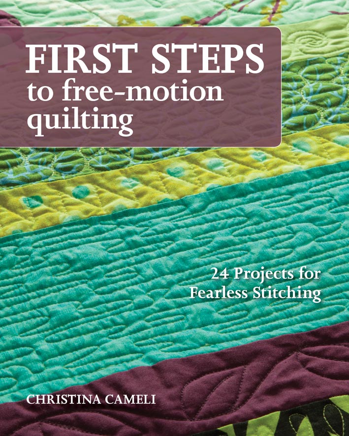 First Steps to Free-Motion Quilting by Christina Cameli