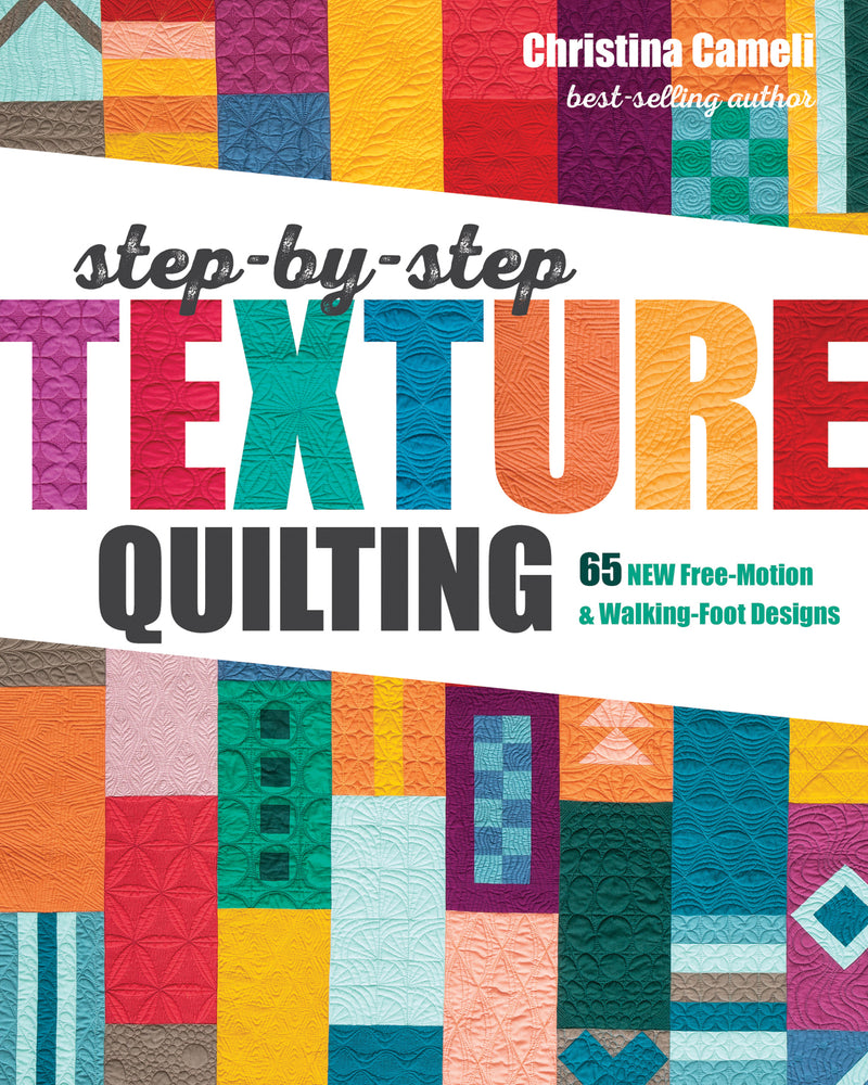 Step-By-Step Texture Quilting by Christina Cameli