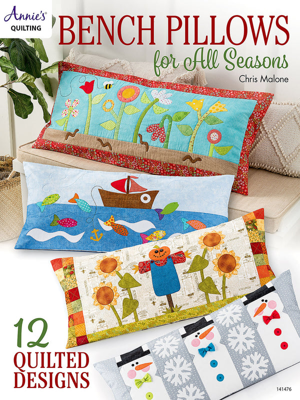 Annie's Quilting: Bench Pillows for All Seasons by Chris Malone