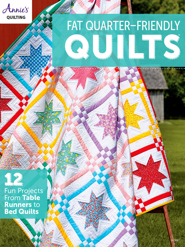 Fat Quarter-Friendly Quilts: 12 Fun Projects from Table Runners to Bed Quilts by Annie's Quilting