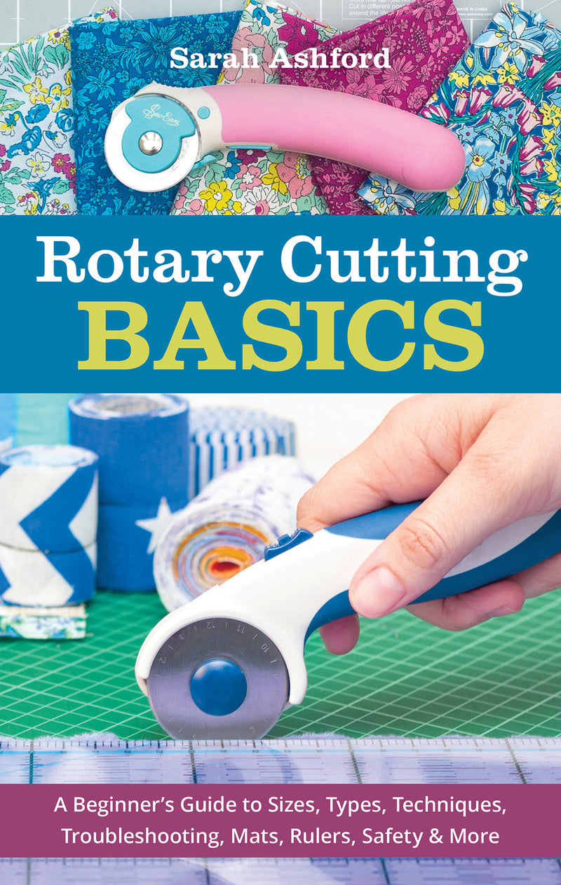 Rotary Cutting Basics by Sarah Ashford