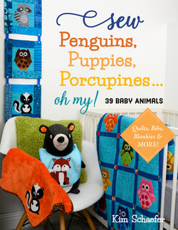 Sew Penguins, Puppies, Porcupines... Oh My! by Kim Schaefer