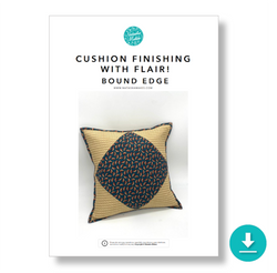 INSTRUCTIONS: 'Cushion Finishing with Flair!' BOUND EDGE Cushion: DIGITAL DOWNLOAD