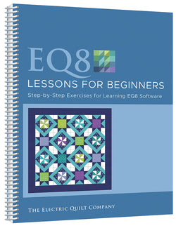 EQ8 Lessons for Beginners by The Electric Quilt Company